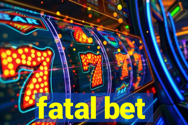 fatal bet